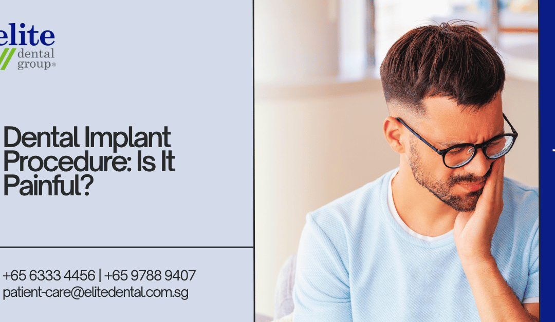 Dental Implant Procedure: Is It Painful? - Elite Dental Group